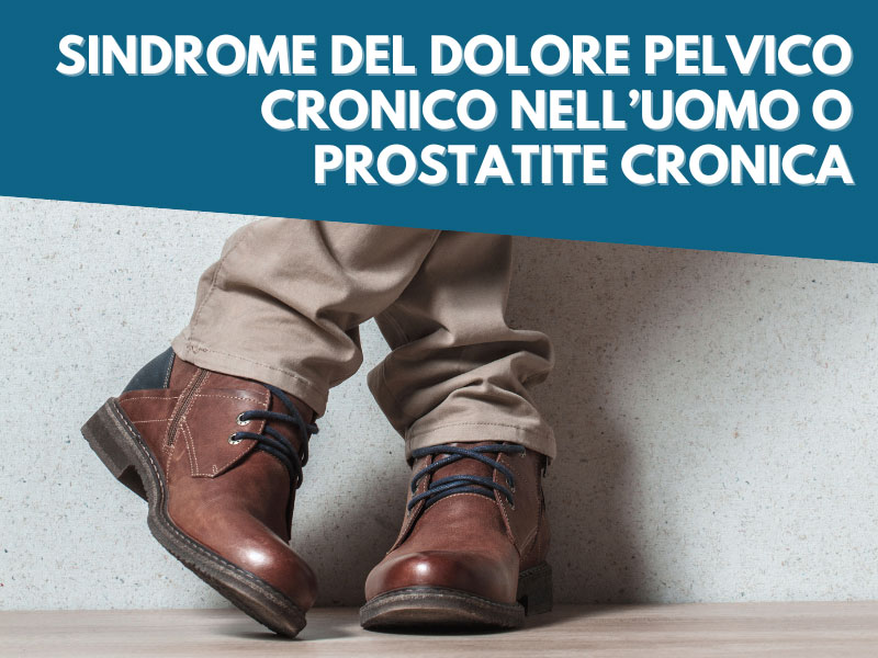 Prostatite cronica o dolore pelvico cronico